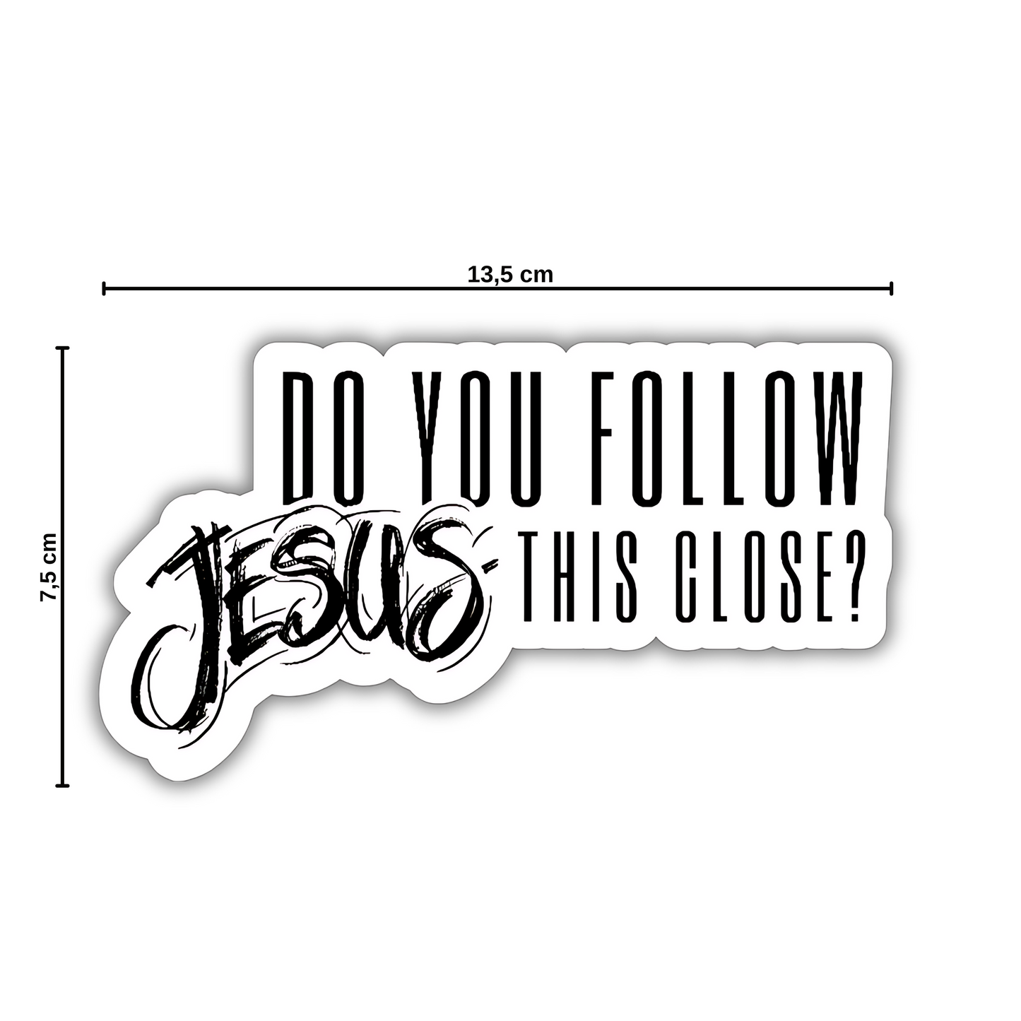 Do you follow Jesus this close?