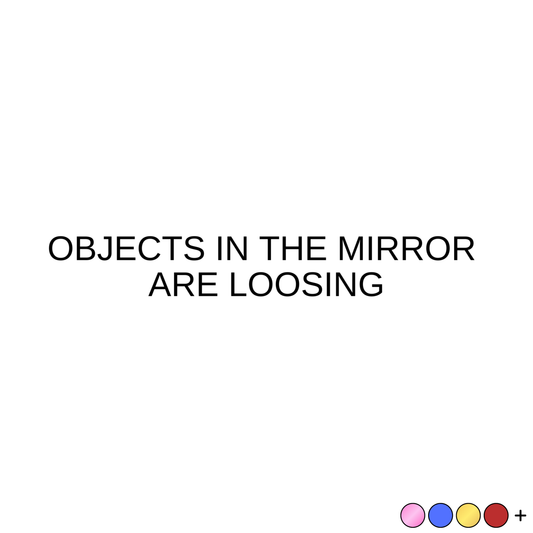 Objects in the mirror are loosing