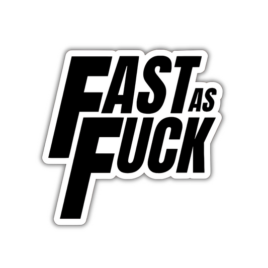 Fast As Fuck