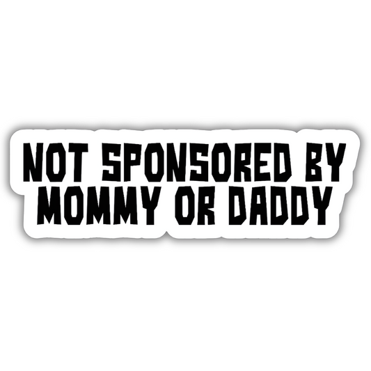 Not Sponsored By Mommy or Daddy