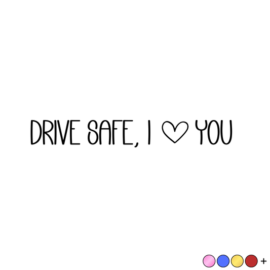 Drive safe, I love you